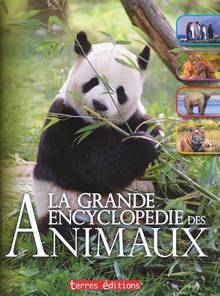 Grande encyclopedie des animaux : Caractéristiques, comportements